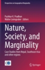 Image for Nature, society, and marginality  : case studies from Nepal, Southeast Asia and other regions