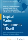 Image for Tropical Marine Environments of Brazil : Spatio-Temporal Heterogeneities and Responses to Climate Changes