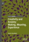 Image for Creativity and anxiety  : making, meaning, experience