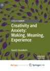 Image for Creativity and Anxiety : Making, Meaning, Experience