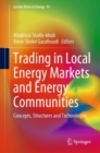 Image for Trading in local energy markets and energy communities: concepts, structures and technologies