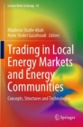 Image for Trading in local energy markets and energy communities  : concepts, structures and technologies