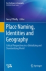 Image for Place naming, identities and geography  : critical perspectives in a globalizing and standardizing world