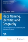 Image for Place Naming, Identities and Geography : Critical Perspectives in a Globalizing and Standardizing World