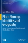 Image for Place naming, identities and geography  : critical perspectives in a globalizing and standardizing world