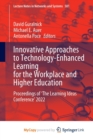 Image for Innovative Approaches to Technology-Enhanced Learning for the Workplace and Higher Education : Proceedings of &#39;The Learning Ideas Conference&#39; 2022