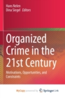 Image for Organized Crime in the 21st Century : Motivations, Opportunities, and Constraints