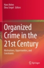 Image for Organized crime in the 21st century  : motivations, opportunities, and constraints