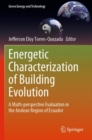 Image for Energetic Characterization of Building Evolution : A Multi-perspective Evaluation in the Andean Region of Ecuador