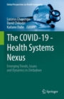 Image for The COVID-19 Health Systems Nexus: Emerging Trends, Issues and Dynamics in Zimbabwe