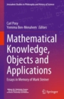 Image for Mathematical knowledge, objects and applications  : essays in memory of Mark Steiner