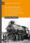 Image for The pearl of the East  : the economic impact of the colonial railways in the age of high imperialism in Southeast Asia