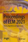 Image for Proceedings of ELM 2021  : theory, algorithms and applications