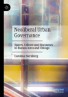 Image for Neoliberal urban governance: spaces, culture and discourses in Buenos Aires and Chicago