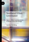 Image for Neoliberal urban governance  : spaces, culture and discourses in Buenos Aires and Chicago