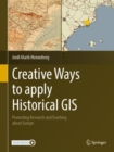 Image for Creative ways to apply historical GIS  : promoting research and teaching about Europe