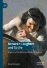 Image for Between laughter and satire  : aspects of the historical study of humour