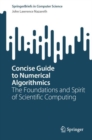 Image for Concise Guide to Numerical Algorithmics: The Foundations and Spirit of Scientific Computing