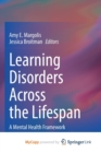 Image for Learning Disorders Across the Lifespan : A Mental Health Framework