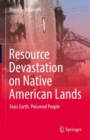 Image for Resource Devastation on Native American Lands: Toxic Earth, Poisoned People
