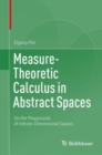 Image for Measure-theoretic calculus in abstract spaces  : on the playground of infinite-dimensional spaces
