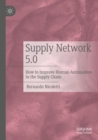 Image for Supply network 5.0  : how to improve human automation in the supply chain