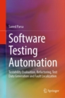 Image for Software Testing Automation: Testability Evaluation, Refactoring, Test Data Generation and Fault Localization