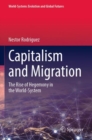 Image for Capitalism and migration  : the rise of hegemony in the world-system