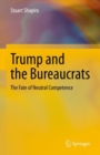 Image for Trump and the bureaucrats  : the fate of neutral competence