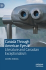Image for Canada through American eyes  : literature and Canadian exceptionalism