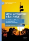 Image for Digital development in East Africa  : the distribution, diffusion, and governance of information technology