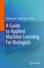 Image for Guide to Applied Machine Learning for Biologists