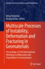 Image for Multiscale Processes of Instability, Deformation and Fracturing in Geomaterials: Proceedings of 12th International Workshop on Bifurcation and Degradation in Geomechanics