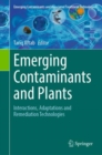 Image for Emerging contaminants and plants  : interactions, adaptations and remediation technologies