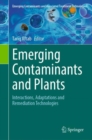 Image for Emerging Contaminants and Plants: Interactions, Adaptations and Remediation Technologies