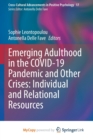 Image for Emerging Adulthood in the COVID-19 Pandemic and Other Crises : Individual and Relational Resources