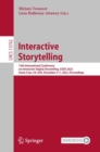 Image for Interactive Storytelling: 15th International Conference on Interactive Digital Storytelling, ICIDS 2022, Santa Cruz, CA, USA, December 4-7, 2022, Proceedings : 13762