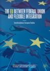 Image for The EU between federal union and flexible integration  : interdisciplinary European studies