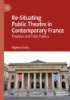 Image for Re-Situating Public Theatre in Contemporary France
