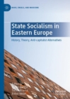 Image for State socialism in Eastern Europe: history, theory, anti-capitalist alternatives