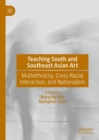 Image for Teaching South and Southeast Asian art: multiethnicity, cross-racial interaction, and nationalism