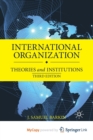 Image for International Organization : Theories and Institutions