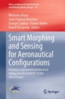 Image for Smart Morphing and Sensing for Aeronautical Configurations: Prototypes, Experimental and Numerical Findings from the H2020 N+ 723402 SMS EU Project