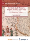 Image for Persia in Early Modern English Drama, 1530-1699