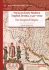 Image for Persia in Early Modern English Drama, 1530–1699