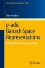 Image for P-Adic Banach Space Representations: With Applications to Principal Series