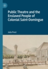 Image for Public Theatre and the Enslaved People of Colonial Saint-Domingue