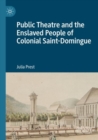 Image for Public Theatre and the Enslaved People of Colonial Saint-Domingue