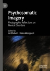 Image for Psychosomatic imagery  : photographic reflections on mental disorders