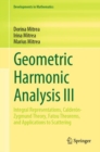 Image for Geometric Harmonic Analysis III: Integral Representations, Calderon-Zygmund Theory, Fatou Theorems, and Applications to Scattering